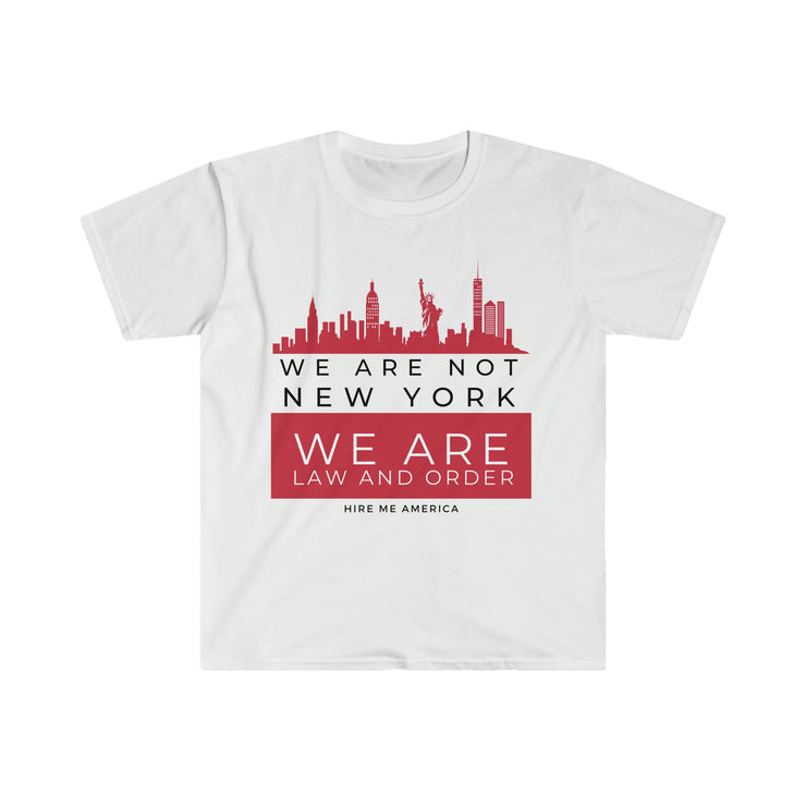 We are not New York We are law and order unisex Softstyle T-Shirt