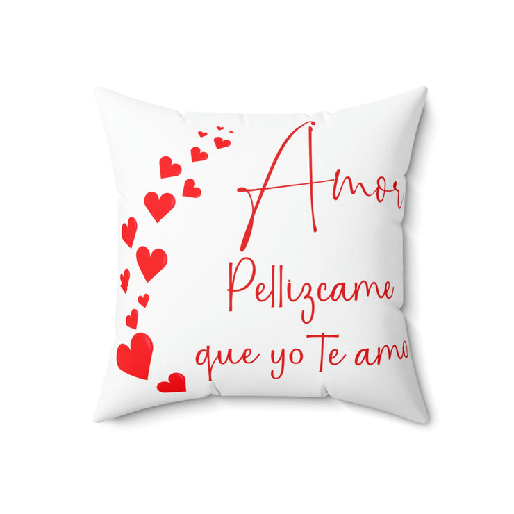 Amor pellizcame que yo te amo Square Pillow