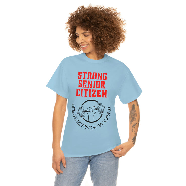 Strong Senior Citizen seeking work Unisex Heavy Cotton Tee