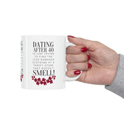 Dating after 40 Ceramic Mug 11oz