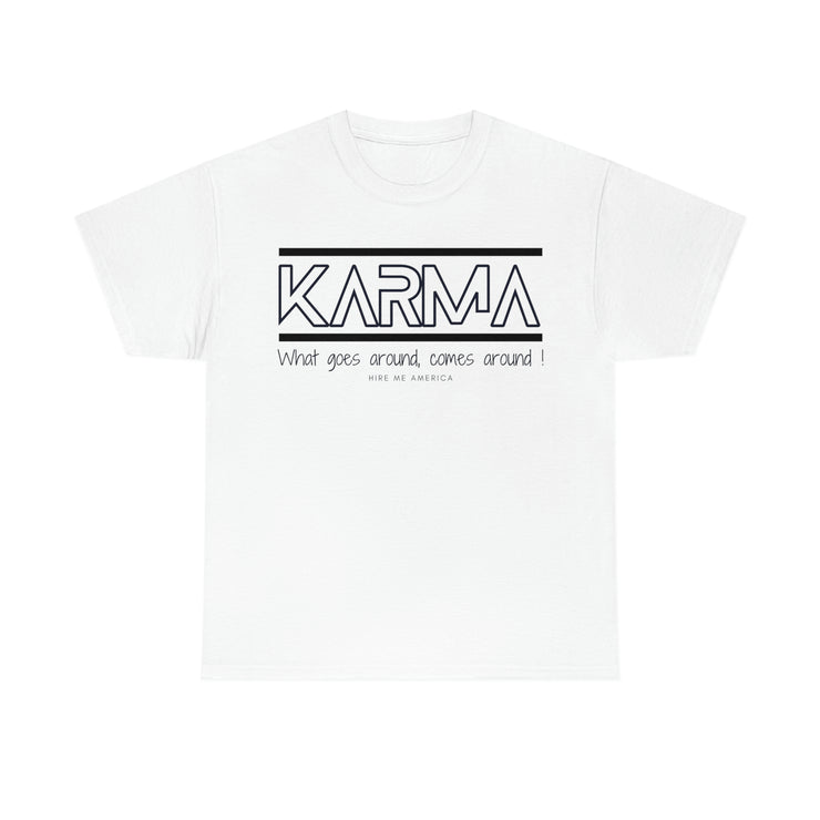 Karma What goes around comes around unisex Heavy Cotton Tee