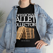 Professional Pallet Collector unisex Heavy Cotton Tee