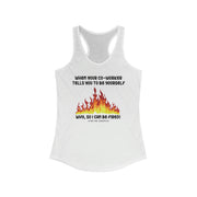 When your co-worker tells you to be yourself....Why, so I can be fired!  Ideal Racerback Tank