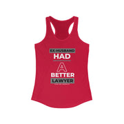 Ex-husband had a better lawyer women's Ideal Racerback Tank