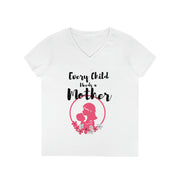 Every child needs a mother ladies' V-Neck T-Shirt