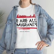 We are all immigrants unisex Heavy Cotton Tee