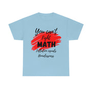 You can't fight math Unisex Heavy Cotton Tee