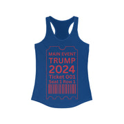 Main Event Ticket Trump 2024 women's Ideal Racerback Tank