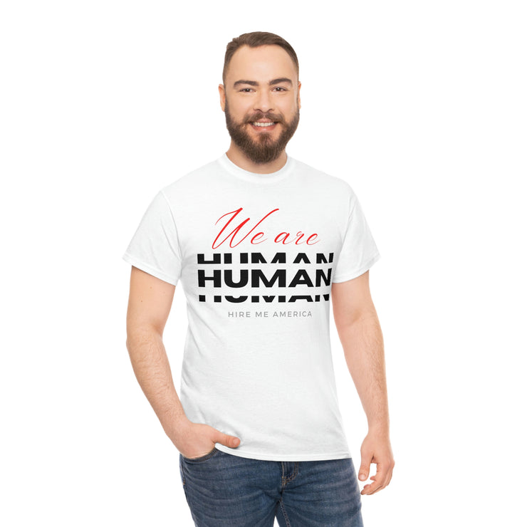 We are human unisex Heavy Cotton Tee