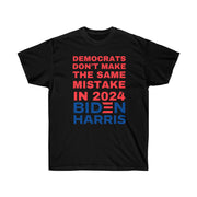 Democrats don't make the same mistake in 2024 Biden Harris Unisex Ultra Cotton Tee