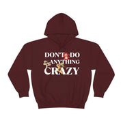 Don't do anything crazy dogs Unisex Heavy Blend™ Hooded Sweatshirt