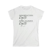 Immigration rights are human rights women's Softstyle Tee