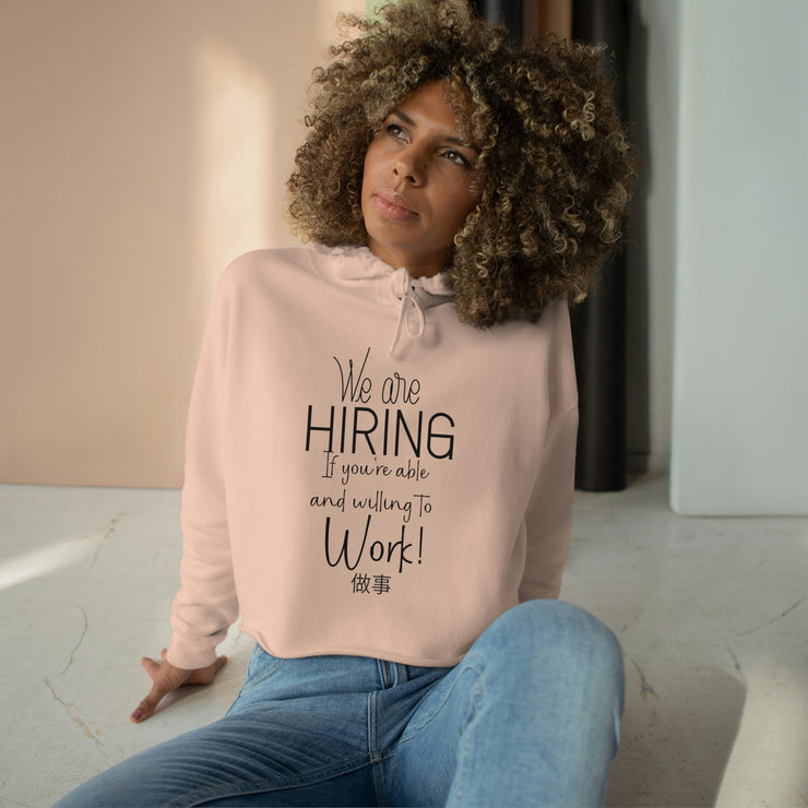 We are hiring if you are able and willing to work crop hoodie