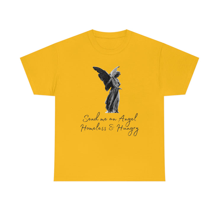 Send me an angel homeless and hungry Unisex Heavy Cotton Tee