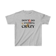 Don't do anything crazy Dog kids Heavy Cotton™ Tee