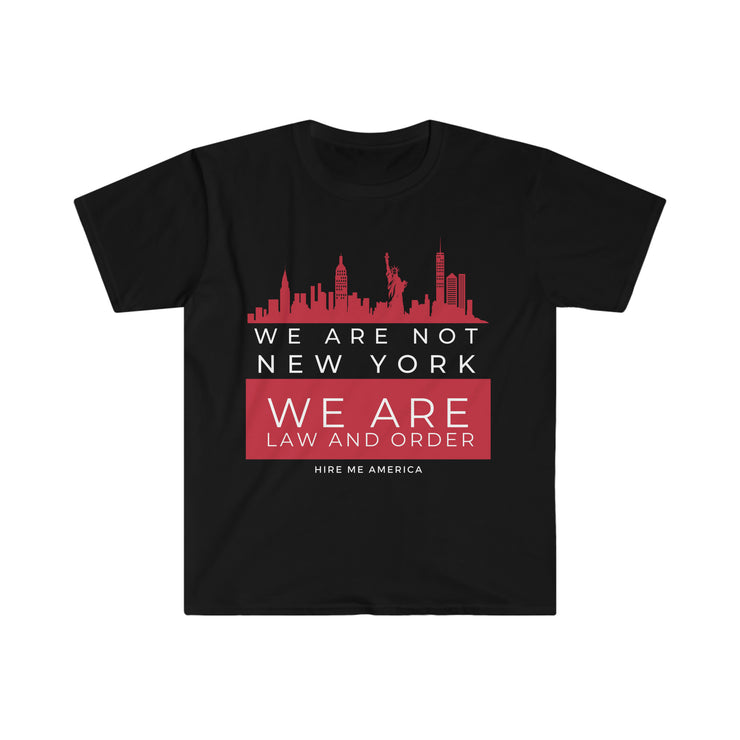 We are not New York We are law and order unisex Softstyle T-Shirt