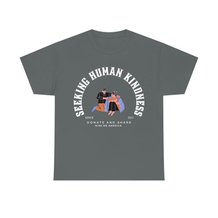 Seeking human kindness unisex Heavy Cotton Tee