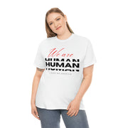 We are human unisex Heavy Cotton Tee