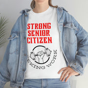 Strong Senior Citizen seeking work Unisex Heavy Cotton Tee