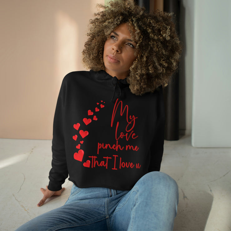 My love pinch me that I love u crop Hoodie