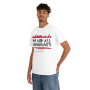 We are all immigrants unisex Heavy Cotton Tee