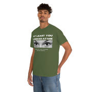 At least you looked at me donate and share Unisex Heavy Cotton Tee