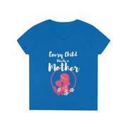Every child needs a mother ladies' V-Neck T-Shirt