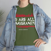 We are all immigrants unisex Heavy Cotton Tee