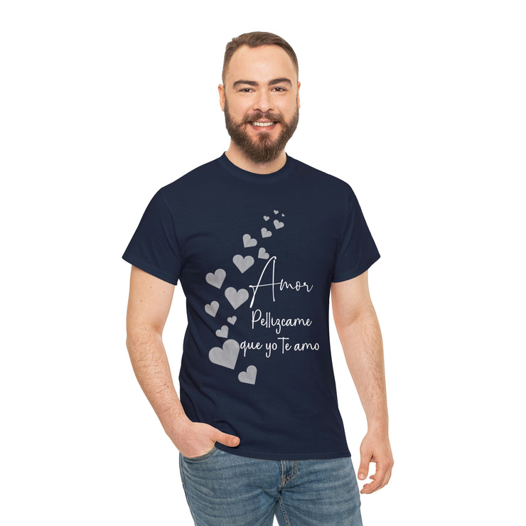 Amor Pellizcame que yo te amo Unisex Heavy Cotton Tee