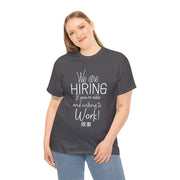 We are hiring if you're willing and able to work unisex Heavy Cotton Tee