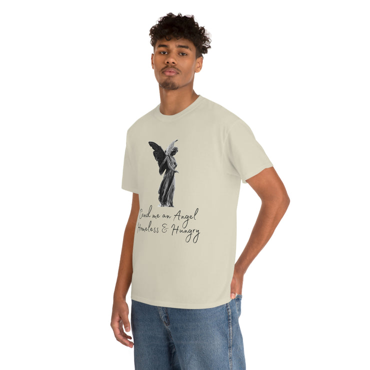 Send me an angel homeless and hungry Unisex Heavy Cotton Tee