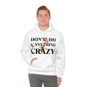 Don't do anything crazy dogs Unisex Heavy Blend™ Hooded Sweatshirt