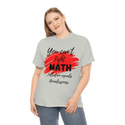 You can't fight math Unisex Heavy Cotton Tee