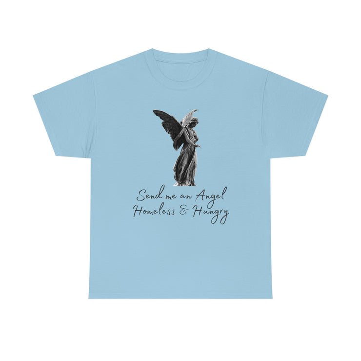 Send me an angel homeless and hungry Unisex Heavy Cotton Tee