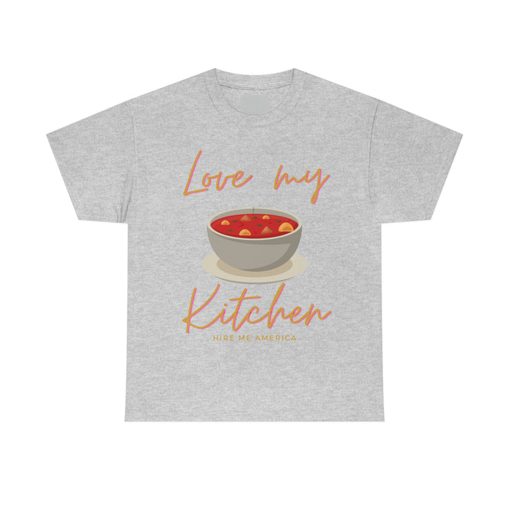 Love my soup kitchen unisex Heavy Cotton Tee