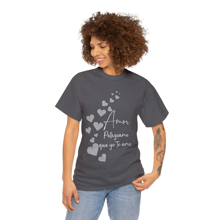 Amor Pellizcame que yo te amo Unisex Heavy Cotton Tee