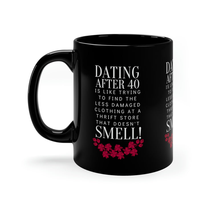 Dating after 40 11oz Black Mug