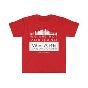 We are not Portland We are law and order unisex Softstyle T-Shirt