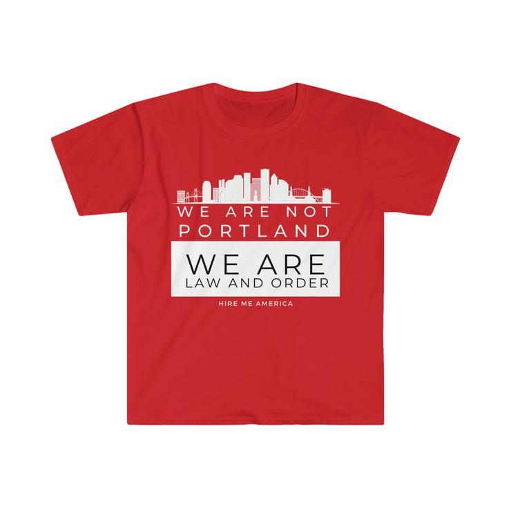 We are not Portland We are law and order unisex Softstyle T-Shirt