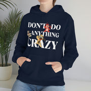 Don't do anything crazy dogs Unisex Heavy Blend™ Hooded Sweatshirt