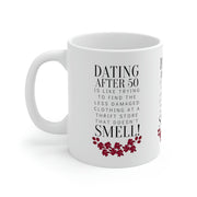 Dating after 50 Ceramic Mug 11oz