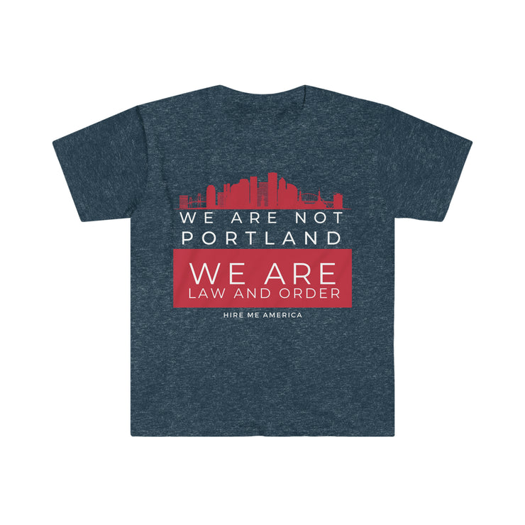 We are not Portland We are law and order unisex Softstyle T-Shirt