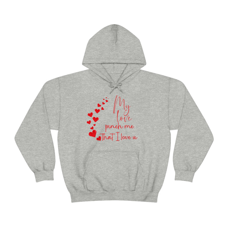 My love pinch me that I love u unisex Heavy Blend™ Hooded Sweatshirt