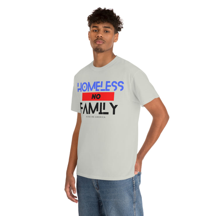 Homeless no family unisex Heavy Cotton Tee