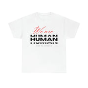 We are human unisex Heavy Cotton Tee