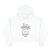 We are hiring if you are able and willing to work crop hoodie