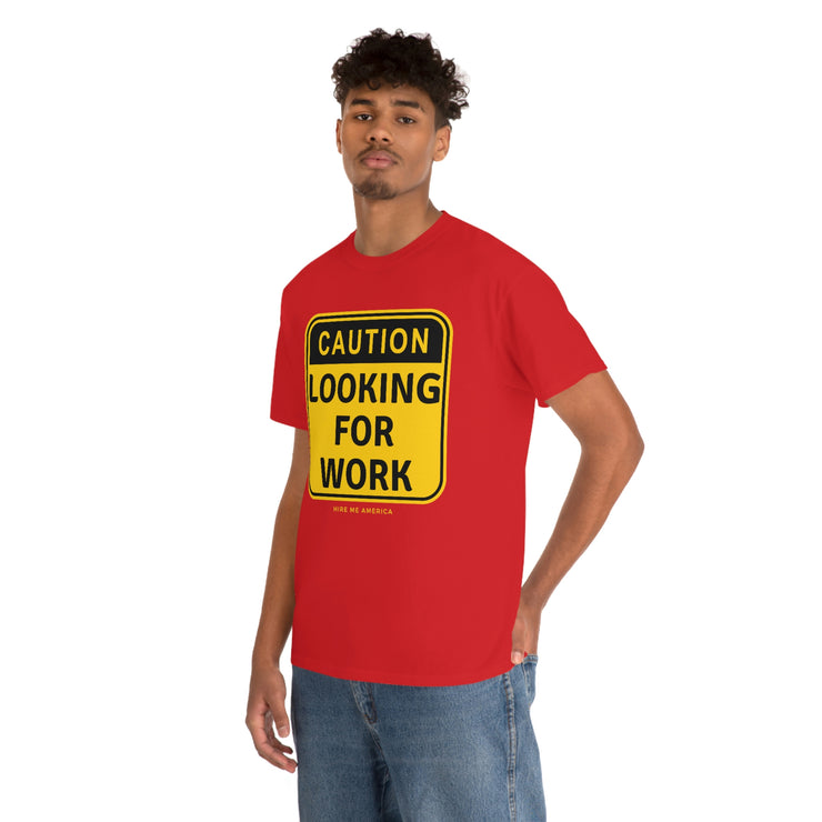 Caution Looking for Work unisex Heavy Cotton Tee