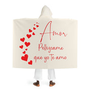 Amor pellizcame que yo te amo Hooded Sherpa Fleece Blanket