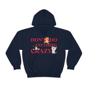 Don't do anything crazy cats Unisex Heavy Blend™ Hooded Sweatshirt