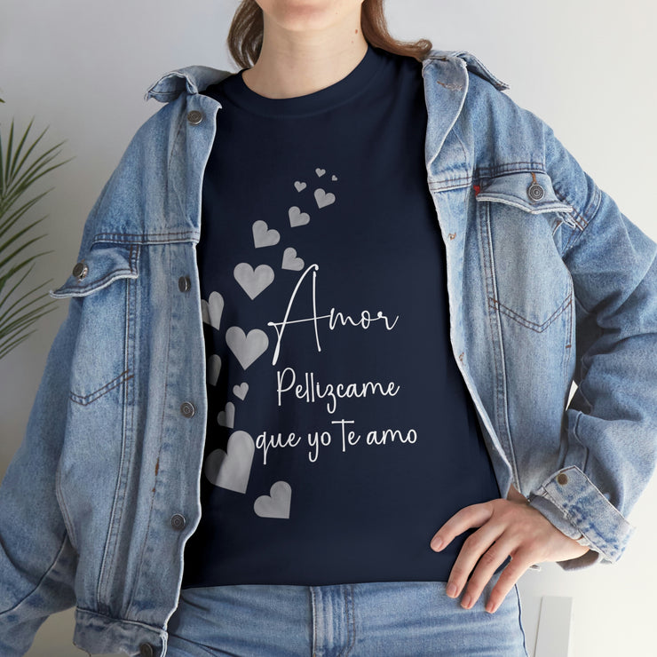 Amor Pellizcame que yo te amo Unisex Heavy Cotton Tee